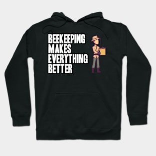 Beekeeping makes everything better Beekeeper Hoodie